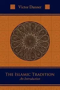 The Islamic Tradition - Victor Danner