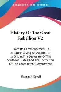 History Of The Great Rebellion V2 - Thomas P. Kettell