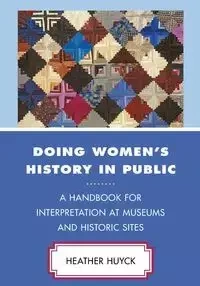 Doing Women's History in Public - Heather Huyck