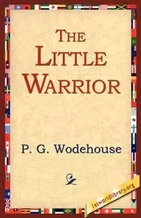 The Little Warrior - Wodehouse P. G.