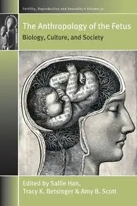 The Anthropology of the Fetus - Han Sallie