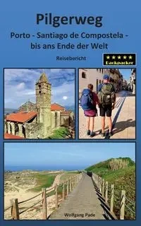 Pilgerweg Porto Santiago de Compostela bis ans Ende der Welt - Pade Wolfgang