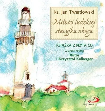 Miłości ludzkiej stacyjka uboga + CD - ks. Jan Twardowski