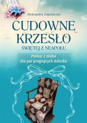 Cudowne krzesło Świętej z Neapolu - Aleksandra Zapotoczny