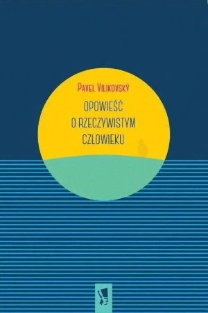 Opowieść o rzeczywistym człowieku - Pavel Vilikovsky