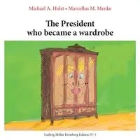 The President who became a Wardrobe - Michael A. Holst