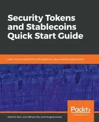 Security Tokens and Stablecoins Quick Start Guide - Sun Weimin