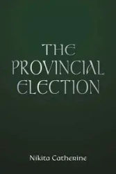 The Provincial Election - Catherine Nikita