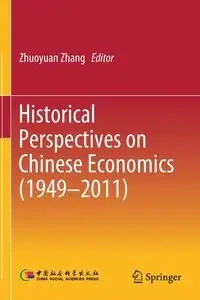 Historical Perspectives on Chinese Economics (1949-2011) - Zhang Zhuoyuan