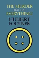The Murder That Had Everything! (an Amos Lee Mappin Mystery) - Footner Hulbert