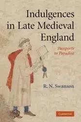 Indulgences in Late Medieval England - Swanson R. N.