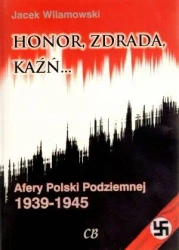 Honor, zdrada, kaźń. Afery Polski Podziemnej. Tom 2 (dodruk 2021) - Jacek Wilamowski