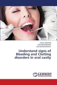Understand signs of Bleeding and Clotting disorders in oral cavity - GADKARI TEJAL