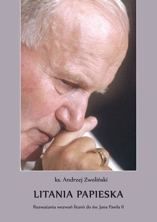 Litania papieska. Rozważania wezwań litani.. - ks. Andrzej Zwoliński