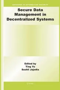 Secure Data Management in Decentralized Systems - Yu Ting