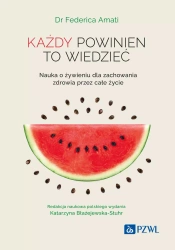 Każdy powinien to wiedzieć. Nauka o żywieniu.. - Federica Amati, Katarzyna Błażejewska-Stuhr