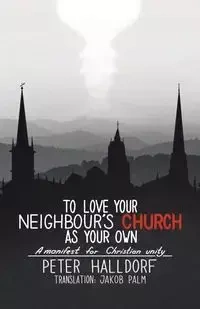 To Love Your Neighbour's Church as Your Own - Peter Halldorf