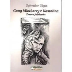 Gang Młotkarzy z Koszalina zmora jubilerów - Sylwester Kłysz