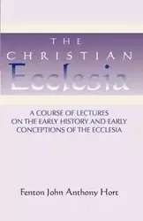 Christian Ecclesia - John Anthony Hort Fenton