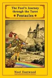 The Fool's Journey through the Tarot Pentacles - Noel Eastwood