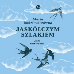 audiobook Jaskółczym szlakiem - Maria Rodziewiczówna