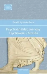 Psychoanalityczne losy. Bychowski i Szalita - Ewa Kobylińska-dehe