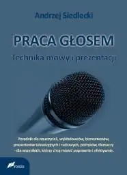 Praca głosem: Technika mowy i prezentacji - Andrzej Siedlecki