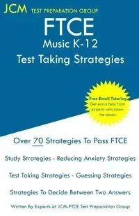 FTCE Music K-12 - Test Taking Strategies - Test Preparation Group JCM-FTCE