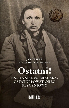Ostatni! Ks. Stanisław Brzóska, ostatni... - Jan Świerk (Jadwiga Strokowa)