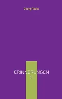 Erinnerungen II - Papke Georg