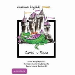 audiobook Zamkowe Legndy - Zamki w Polsce - Kinga Kijewska