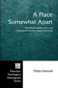 A Place Somewhat Apart - Philip E. Harrold