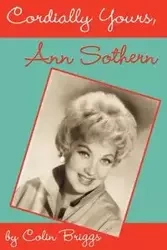 Cordially Yours, Ann Sothern - Colin Briggs