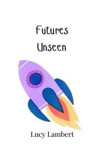 Futures Unseen - Lucy Lambert