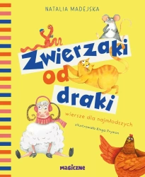 Zwierzaki od draki. Wiersze dla najmłodszych - Natalia Madejska, Kinga Prymon