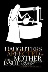 Daughters Affected by Their Mother Issue - Lewis Kaye M.