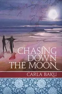 Chasing Down the Moon - Carla Baku