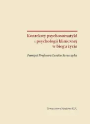 Konteksty psychosomatyki i psychologii klinicznej w biegu życia - Agnieszka Kulik, Elżbieta (red.) Talik