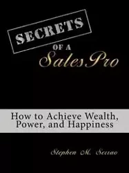 Secrets of a Salespro - Stephen M. Serrao M. Serrao