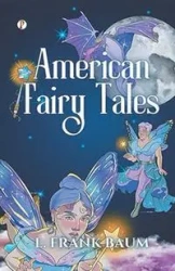 American Fairy Tales - FRANK BAUM L.