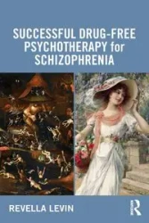 Successful Drug-Free Psychotherapy for Schizophrenia - Levin Revella