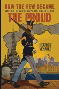 How the Few Became the Proud - Heather Venable
