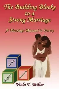 The Building Blocks to a Strong Marriage - Miller Viola T.