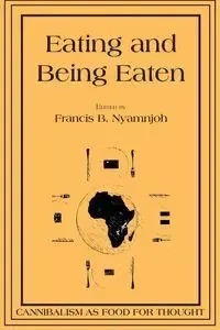 Eating and Being Eaten - Nyamnjoh Francis B.