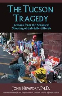 The Tucson Tragedy - John Newport Ph. D.