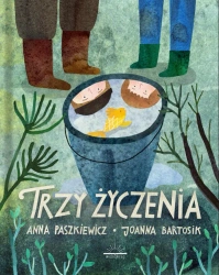 Trzy życzenia - Anna Paszkiewicz, Joanna Bartosik