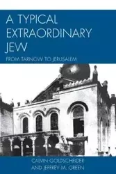 A Typical Extraordinary Jew - Calvin Goldscheider