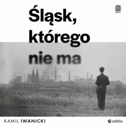 audiobook Śląsk, którego nie ma - Kamil Iwanicki