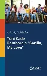 A Study Guide for Toni Cade Bambara's "Gorilla, My Love" - Gale Cengage Learning
