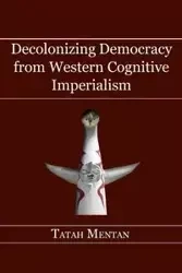 Decolonizing Democracy from Western Cognitive Imperialism - Mentan Tatah